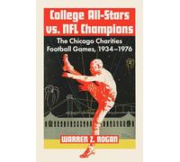 College All-Stars vs. NFL Champions: The Chicago Charities Football Games, 1934-1976