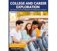 College and Career Exploration: High School Elective Workbook for Homeschool Students (Grades 9-12) (Homeschool Elective Courses for High School)