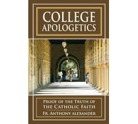 College Apologetics: Proof of the Truth of the Catholic Faith