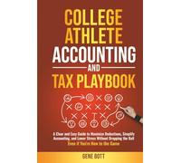 College Athlete Accounting and Tax Playbook: A Clear and Easy Guide to Maximize Deductions, Simplify Accounting, and Lower Stress Without Dropping the ... the Game (Business and Tax Playbook Series)