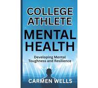 College Athlete Mental Health: Developing Mental Toughness and Resilience