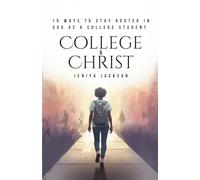 COLLEGE & CHRIST: 10 Ways to Stay Rooted in God as a College Student
