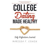 College Dating Made Healthy: Self-Reflection Journal (Healing From Emotional Abuse Philosophy)
