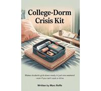 College-Dorm Crisis Kit: Makes Students Grid-Down-Ready in Just One Weekend-EVEN IF You Can’t Cook or Drive.