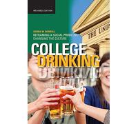 College Drinking: Reframing a Social Problem / Changing the Culture