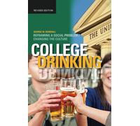 College Drinking: Reframing a Social Problem / Changing the Culture
