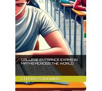 COLLEGE ENTRANCE EXAMS IN MATHS ACROSS THE WORLD