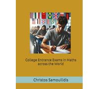 COLLEGE ENTRANCE EXAMS IN MATHS ACROSS THE WORLD