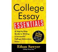 College Essay Essentials: A Step-by-Step Guide to Writing a Successful College Admissions Essay