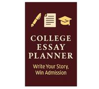 College Essay Planner - Write Your Story, Win Admission: Organize Prompts, Deadlines, and Drafts for Every College Application