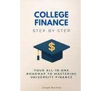 College Finance Step by Step: Your All-in-One Roadmap to Mastering College Finance (College Majors Step by Step)