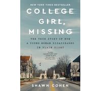 College Girl, Missing - The True Story of How a Young Woman Disappeared in Plain Sight - Sourcebooks