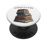 College is a Scam - Funny Sarcastic School Humor PopSockets Adhesive PopGrip