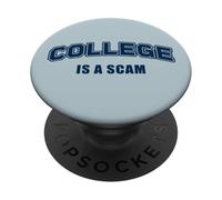 College is a Scam - Funny Sarcastic School Humor PopSockets Adhesive PopGrip