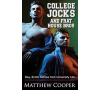 College Jocks and Frat House Bros: Gay, Erotic Stories from University Life