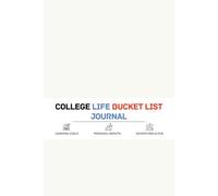College Life Bucket List Journal: A Prompted Notebook to Record Challenges and Personal Growth with 100 Inspiring Ideas and Photo Space to Document University Graduation Milestones and Memories