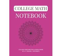 COLLEGE MATH NOTEBOOK: Lined & Graph Paper Notebook for Clear Notes, Accurate Calculations, and Academic Success in STEM Courses