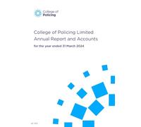 College of Policing Limited Annual Report and Accounts for the year ended 31 March 2024 (House of Commons Paper) HC 1215