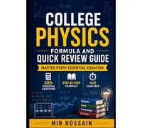 College Physics Formula and Quick Review Guide, Master Every Essential Equation: 300+ Essential Equations • Step-by-Step Examples • Fast Exam Prep