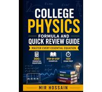 College Physics Formula and Quick Review Guide, Master Every Essential Equation: 300+ Essential Equations • Step-by-Step Examples • Fast Exam Prep