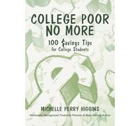 College Poor No More : 100 Savings Tips for College Students