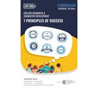 COLLEGE READINESS & CHARACTER DEVELOPMENT - 7 PRINCIPLES OF SUCCESS: 2nd (Curriculum Handbook - 5th Edition)