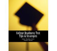 College Readiness Test Tips & Strategies: Teacher Edition