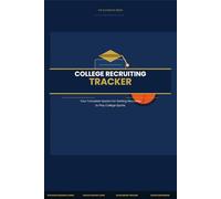 College Recruiting Tracker for Student Athletes: Complete System for Getting Recruited - School Research Cards, Coach Contact Logs, Campus Visit Notes, Scholarship Comparison & Offer Tracker