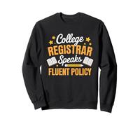 College Registrar Speaks Fluent Policy School Secretary Sweatshirt