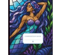 College Ruled Composition Book - Enchanted Glass - The Ocean’s Daughter: College Ruled Journal - 120 Page Composition Notebook