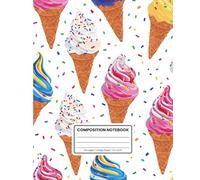 College Ruled Composition Notebook: Colorful Ice Cream Cone Pattern | Fun Dessert-Themed: Journal for School, Work & Everyday Notes: Soft Matte Cover