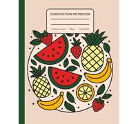 College Ruled Composition Notebook - Fruits Minimalism Covertic Design | Pineapple Watermelon Strawberry Banana: Perfect for Students, Teachers, and ... to School | Biology, Math, and Everyday Notes