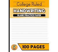 College Ruled Handwriting Blank Practice Paper: Improve Your Penmanship Skills With Practice | 100 Pages | For Adults and Teens