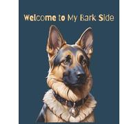 College Ruled Journal for Sarcastic Dog Lovers - Shepherd, Welcome to My Bark Side: 150 sheet, 75 page Notebook for Stress Relief Journaling, Daily Notes & Writing, Students, Teachers, Authors