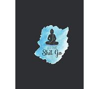 College Ruled Notebook: 100 Pages | 8.5 x 11 - A4 size | Writing Journal & Composition Book | Motivational quote with Buddha sketch - Let that shit go (Yoga Meditation Journals)