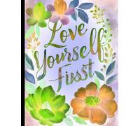 College-Ruled Notebook _ 150 Stylized Pages _ LOVE YOURSELF FIRST - By: Sage Holloway: Out Of Options _ 8.5" x 11" Page Size