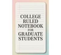 College Ruled Notebook for Graduate Students - 6×9, 100 Pages: Perfect for MBA, MSc, PhD notes, meetings & research-compact academic journal