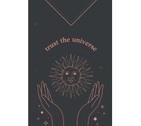 College Ruled Notebook: trust the universe quote | 120 Pages | 6 x 9 inches