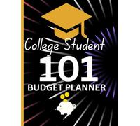 College Student 101 Budget Planner: Track Income, Expenses, Savings Goals, Bills & Spending While Building Smart Money Habits