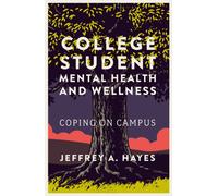 College Student Mental Health and Wellness : Coping on Campus