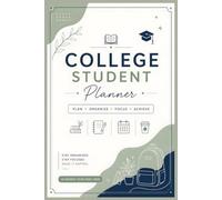 College Student Planner: Stay Organized, Track Deadlines, Build Better Habits & Achieve Academic Success