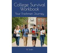 College Survival Workbook: Your Freshmen Journey
