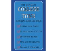 College Tour Journal and Log Book: Everything You Need to Plan and Track Visits in Detail - Includes Tips, Questions, Ratings Chart, Follow-Up Tracker and More