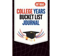 College Years Bucket List Journal: A Prompted Experience Book with Reflection Pages, 100 Inspiring Ideas and Photo Space for University Adventures, Student Growth, and Graduation Milestones