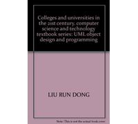 Colleges and universities in the 21st century. computer science and technology textbook series: UML object design and programming
