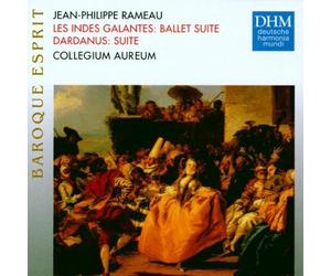 Collegium Aureum - Rameau: Les Indes Galantes Ballet Suite, Dardanus Suite