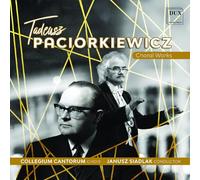 Collegium Cantorum Choir, Janusz Siadlak - Paciorkiewicz: Choral Works