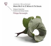 Collegium Vocale Gent; Orchestre des Champs-ElysEes; Philippe Herreweghe - Bruckner: Mass No. 2 in E Minor & Te Deum