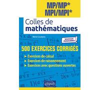 Colles de Mathématiques - MP/MP* MPI/MPI* - Programme 2022: 500 exercices corrigés