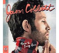 COLLETT, JASON - HERES TO BEING HERE NEW VINYL